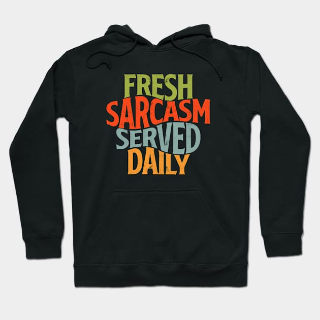 Fresh Sarcasm served daily Hoodie by Brat4